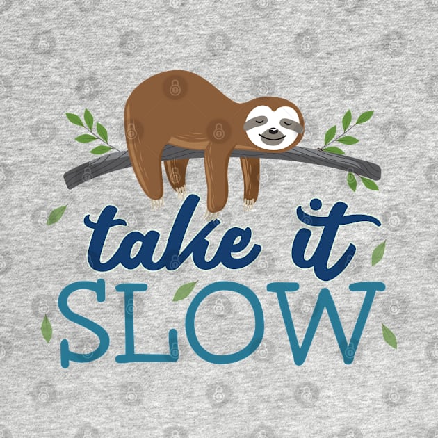 Take it Slow Cute Sloth by sentinelsupplyco